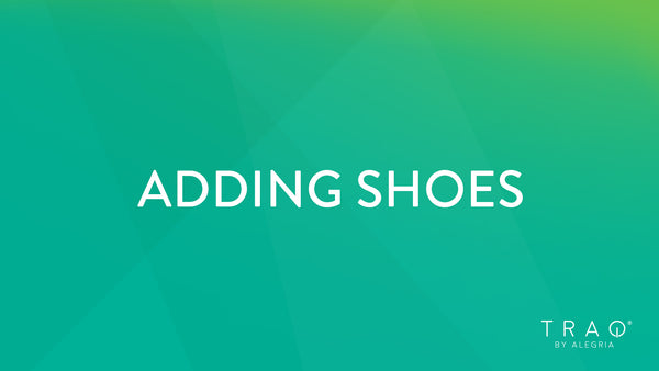 Adding Shoes | TRAQ App – TRAQ by Alegria
