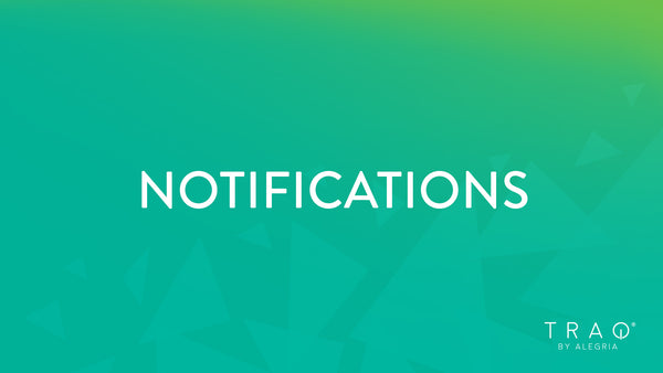Notifications Explained | TRAQ App – TRAQ by Alegria